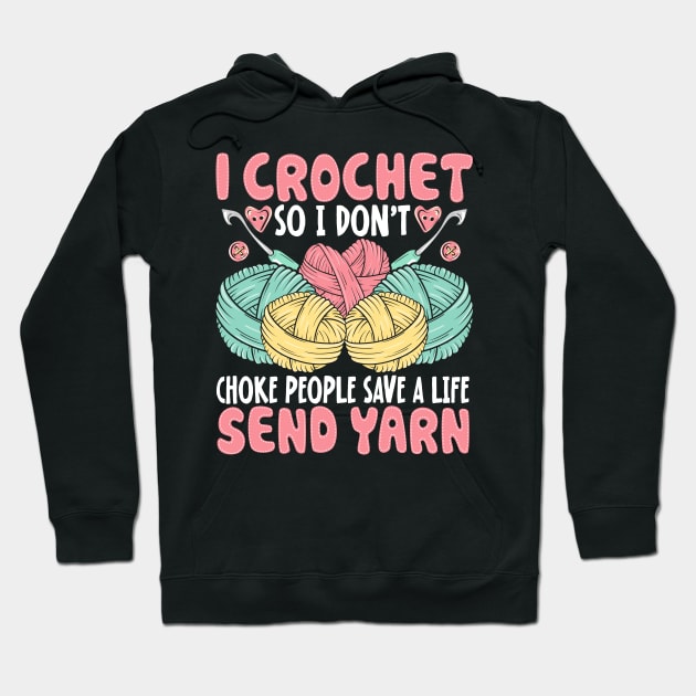 I Crochet So I Don’t Choke People Save A Life Send Yarn Hoodie by Nostalgia Trip